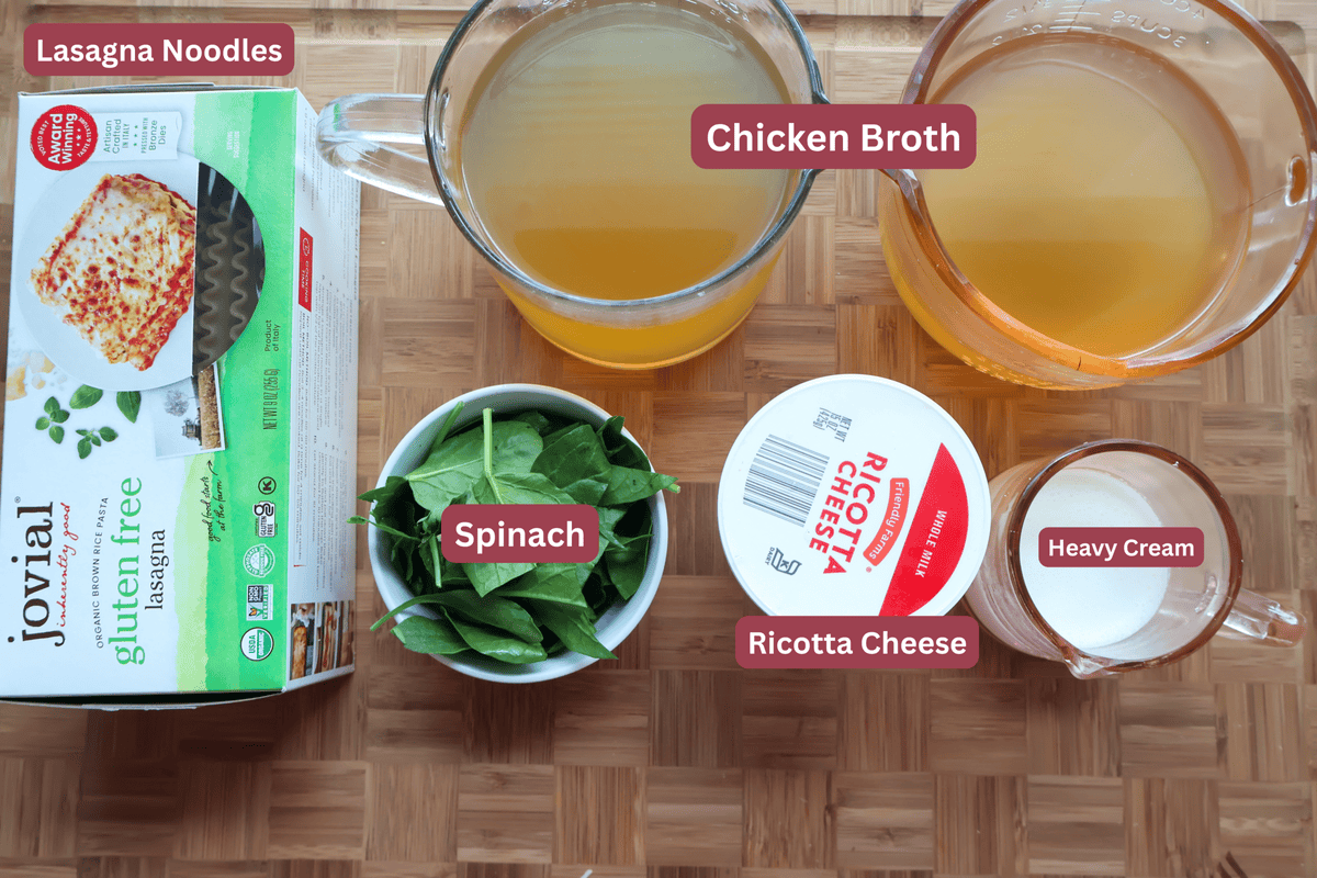 Labeled lasagna soup ingredients including gluten free lasagna noodles, chicken broth, spinach, ricotta cheese and heavy cream.
